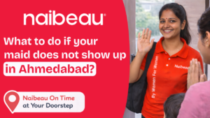 What to Do If Your Maid Doesn’t Show Up in Ahmedabad? A Practical & Safe Guide for Working Families